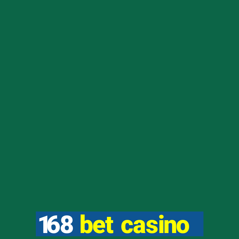 168 bet casino